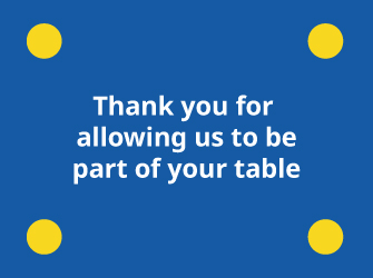 Blue background with four yellow dots in the corners and the text: ‘Thank you for allowing us to be part of your table’.